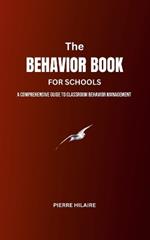The Behavior Book For Schools: A Comprehensive Guide to Behavior Management in the Classroom