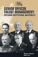 Senior Officer Talent Management: Fostering Institutional Adaptability