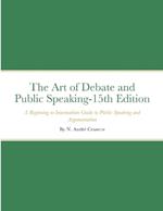 The Art of Debate and Public Speaking-15th Edition: A Beginning to Intermediate Guide to Public Speaking and Argumentation