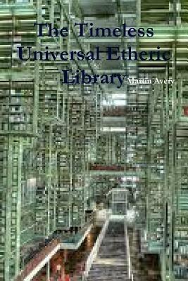 The Timeless Universal Etheric Library - Martin Avery - cover