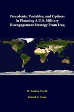 Precedents, Variables, and Options in Planning A U.S. Military Disengagement Strategy from Iraq