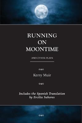 Running on Moontime & Other Plays - Kerry Muir - cover