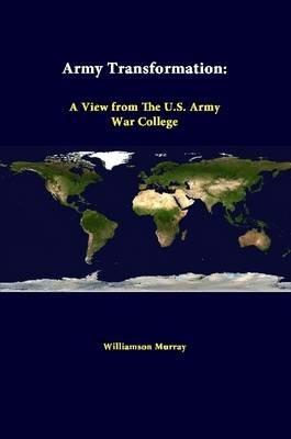 Army Transformation: A View from the U.S. Army War College - Williamson Murray - cover
