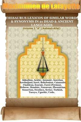 V2. Thesaurus Lexicon of Similar Words & Synonyms in 21 Dead & Ancient Languages - Maximillien De Lafayette - cover