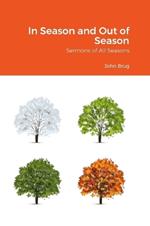 In Season and Out of Season: Sermons of All Seasons