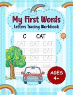 My First Words Letters Tracing Workbook for Kids Ages 4+: Fun and Easy Handwriting Practice Book with Sight Words for Toddlers and Preschool or Kindergarten Kids