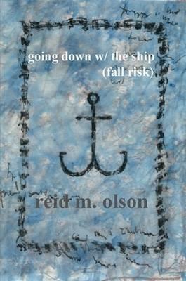 Going Down w/ the Ship (Fall Risk) - reid m. olson - cover