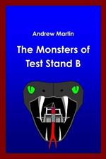 The Monsters of Test Stand B