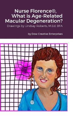 Nurse Florence(R), What is Age-Related Macular Degeneration? - Michael Dow - cover
