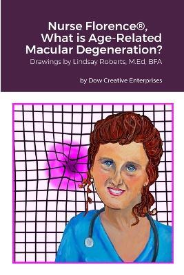 Nurse Florence(R), What is Age-Related Macular Degeneration? - Michael Dow - cover