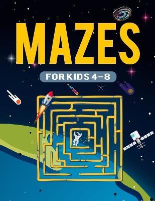 Mazes for Kids 8-12: The Ultimate Brain Teaser Logic Puzzles Games Fun and Challenging Fun Problem-Solving Maze Exercise Activity Workbook for Children - Fiona Ortega - cover