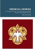 Medieval Genesis: The Peace of God, The Commune, and the Birth of the Modern World
