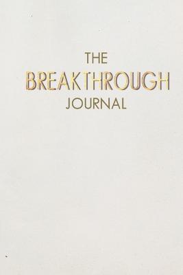 The Breakthrough Journal: A Faith-Based Processing Prompt for Self-Discovery Through Challenging Times - Shanta Crichlow - cover