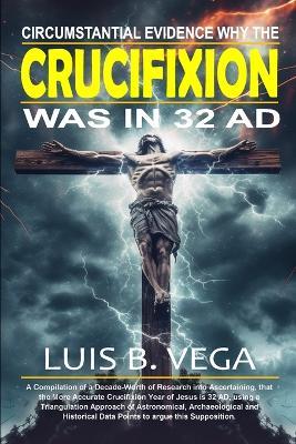 Crucifixion Evidence 32 AD - Luis Vega - cover