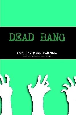 DEAD BANG - Stephen Pantoja - cover