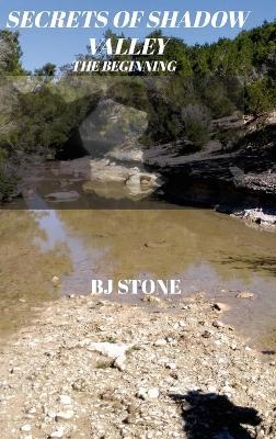 Secrets Of Shadow Valley - The Beginning - Bj Stone - cover