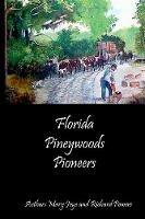 Florida Pineywoods Pioneers - Mary Joye,Richard Powers - cover