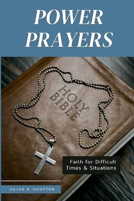 Power Prayers: Faith for Difficult Times & Situations - Ashan R Hampton - cover