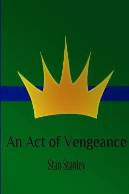 An Act of Vengeance - Stan Stanley - cover