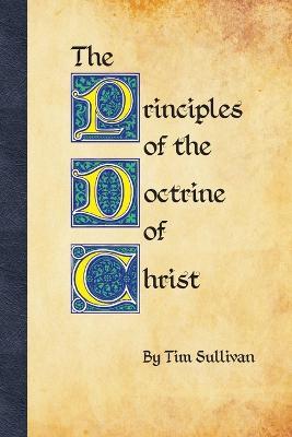 The Principles of the Doctrine of Christ - Tim Sullivan - cover