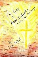 Shaking the Foundations: A Christian Challenge - Lyle Talbot - cover