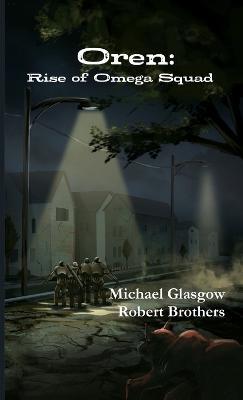 Oren: Rise of Omega Squad - Michael Glasgow,Robert Brothers - cover