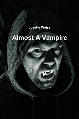 Almost A Vampire - Josette Weiss - cover