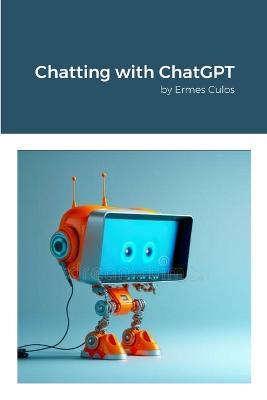 Chatting with ChatGPT: by Ermes Culos - Ermes Culos - cover