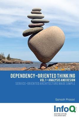 Dependency-Oriented Thinking: Volume 1 - Analysis and Design - Ganesh Prasad - cover