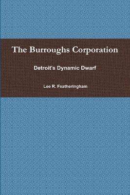 The Burroughs Corporation - Lee Featheringham - cover