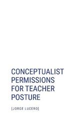 Conceptualist Permissions for Teacher Posture