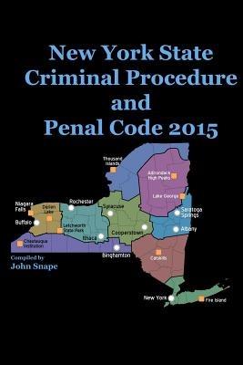 New York State Criminal Procedure and Penal Code 2015 - John Snape - cover