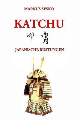 Katchu - Japanische Rustungen (S/W) - Markus Sesko - cover