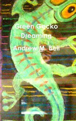 Green Gecko Dreaming - Andrew M. Bell - cover