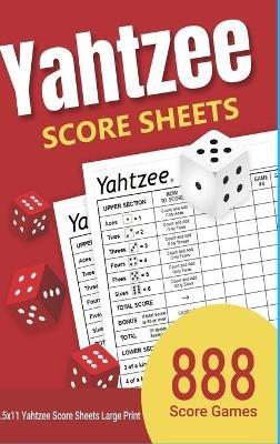 Yahtzee Score Sheets: 888 Yahtzee Score Sheets Large Print 8.5"x11" Games - Katie Banks - cover