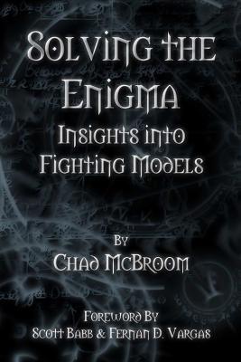 Solving the Enigma: Insights into Fighting Models - Chad McBroom - cover