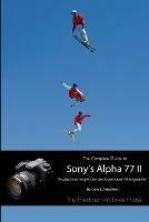 The Complete Guide to Sony's Alpha 77 II (B&W Edition) - Gary L. Friedman - cover