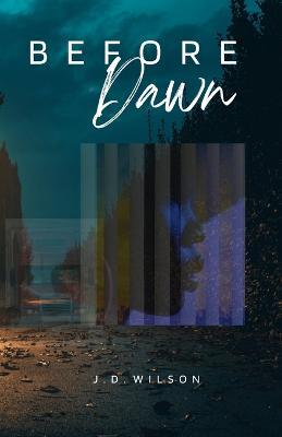 Before Dawn: Book 1 - J D Wilson - cover