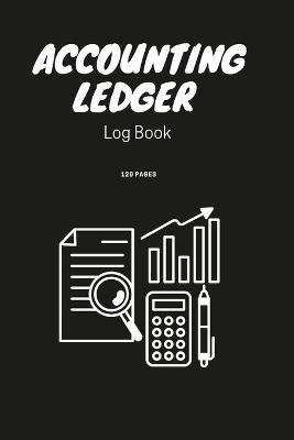 Accounting Ledger Book Simple Accounting Ledger for Bookkeeping Small Business Income Expense Account Recorder & Tracker logbook 120 Pages - Fiona Ortega - cover