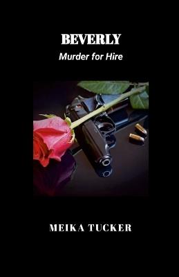Beverly: Murder for Hire - Meika Tucker - cover