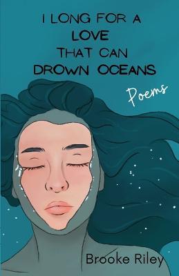 I long for a love that can drown oceans - Brooke Riley - cover
