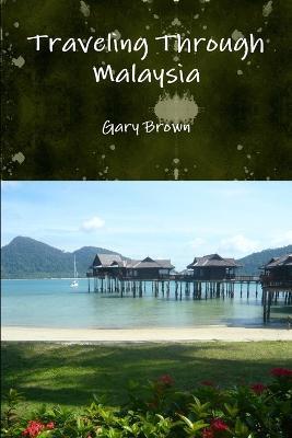 Traveling Through Malaysia - Gary Brown - cover