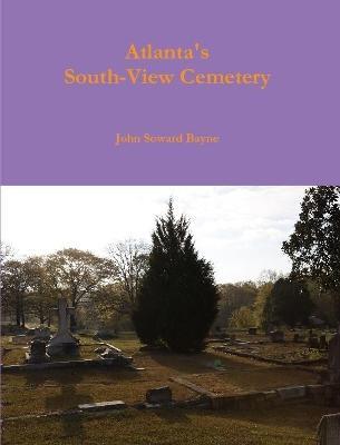 Atlanta's South-View Cemetery - John Soward Bayne - cover