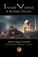 Inner Visions and Running Trains: Baba Faqir Chand and The Tibetan Book of the Dead - David Lane - cover