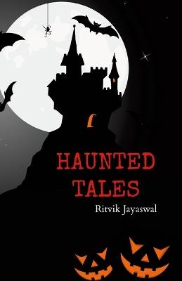 Haunted Tales - Ritvik Jayaswal - cover