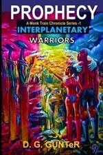 Prophecy, Interplanetary Warriors A Monk Train Chronicle Series: Science Fiction Story