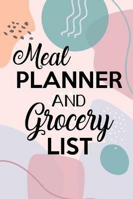 Meal Planner and Grocery List: Grocery List Notebook, Meal Planner Notebook, Budget Weekly Planner, Daily Planner Book, Meal Planner - cover