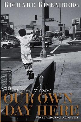 Our Own Day Here - Richard Risemberg - cover