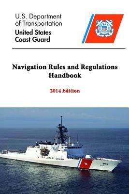 Navigation Rules and Regulations Handbook - 2014 Edition - U.S. Department of Transportation,United States Coast Guard - cover