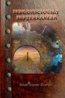 Subconsciously Subterranean - Susan Stumpf - cover